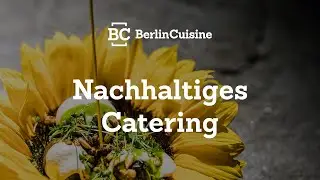 Nachhaltiges Catering by Berlin Cuisine