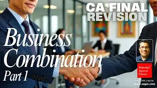Capsule | CA Final FR | Ind AS 103 &ndash; Business Combinations | Concept + Practical Problem Revision