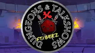Dungeons & Talkshows: Ep 36 Purple Rolls and FoolsGold ft: Beez