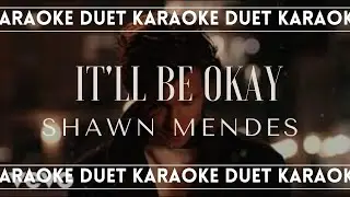 [KARAOKE DUET] It&rsquo;ll Be Okay - Shawn Mendes