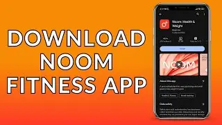 Install Noom Fitness App: How to Download Noom Fitness App?