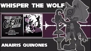 Official Voice of Whisper the Wolf: Anairis Qui&ntilde;ones | The Chaotix Casefiles (Voice Clips)