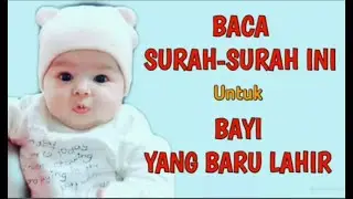 SURAH-SURAH YANG PERLU DIBACAKAN UNTUK BAYI YANG BARU LAHIR