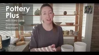 Pottery Tutorial- Identifying Greenware v. Bisqueware
