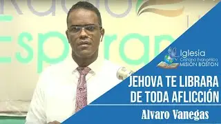 Jehova te librara de toda aflicción. Mision Boston. Alvaro Vanegas.