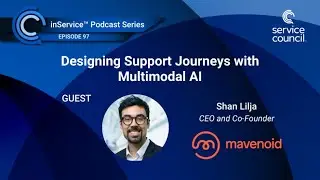 Designing Support Journeys with Multimodal AI w/ Shan Lilja, Mavenoid