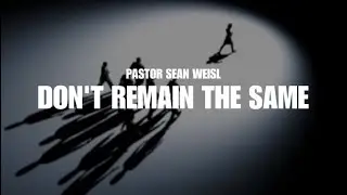 RUWA: DON&rsquo;T REMAIN THE SAME | BIBLE STUDY | Pastor Sean Weisl