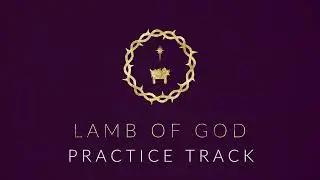 Lamb of God (Practice Track) - Mass of Anticipation