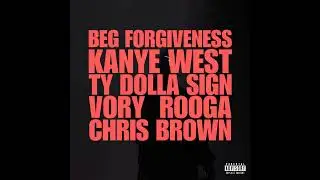 &yen;$ & CHRIS BROWN - BEG FORGIVENESS *FEAT. VORY & ROOGA