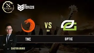 DAC 2018 | TnC -vs- Optic Gaming | Caster: DK | 23 Creative VN