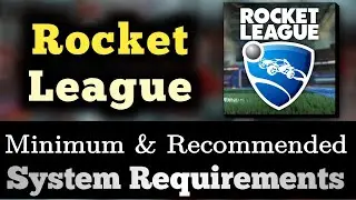 Rocket League System Requirements || Rocket League Minimum & Recommended