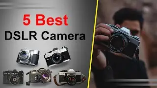 5 Best DSLR Camera.Best Dslr Cameras In 2021.Maruf Hasan Photography.