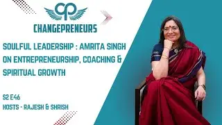 Soulful Leadership : Amrita Singh on Entrepreneurship, Coaching & Spiritual Growth - S2E46