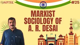 #25 Marxist Sociology of A. R. Desai | Indian Society Sociological Perspectives
