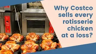 Why Costco sells 60 million rotisserie chickens at a loss?