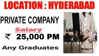 latest jobs in private campanies Hyderabad 2021/freshers/any graduate can apply/Hyderabad jobs