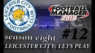 LEICESTER CITY FM18| EPISODE 12 SEASON 8| LAZIO & LIVERPOOL IN THE SEMI FINAL OF THE FA CUP