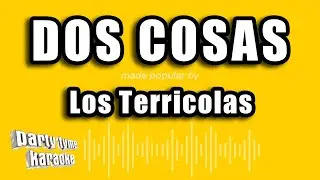 Los Terricolas - Dos Cosas (Versión Karaoke)
