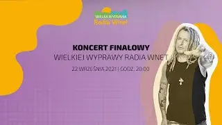 KONCERT FINAŁOWY WIELKIEJ WYPRAWY RADIA WNET