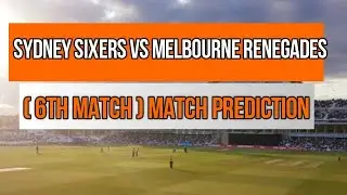 Sydney Sixers vs Melbourne Renegades | 6th Match 13 Dec 2020 | Match Prediction |  BBL 2020