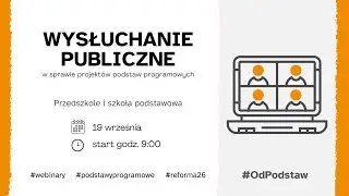 Wysłuchanie publiczne w sprawie projektów podstaw programowych 19.09.2025