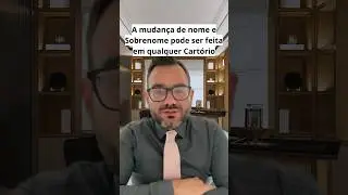 Mudar nome e sobrenome direto no cart&oacute;rio?