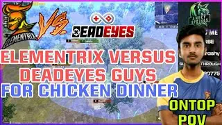 ELEMENTRIX VS DEADEYES GUYS || ONTOP'S POV INCLUDED || PUBGM NEPAL - GAURABYT ||