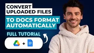 How to Convert Uploaded Files to Google Docs Format Automatically in Google Drive [2026 Guide]