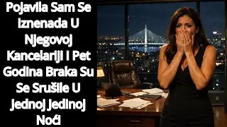 Pojavila Sam Se U Njegovoj Kancelariji I Pet Godina Braka Su Se Srušile U Jednoj Jedinoj Noći