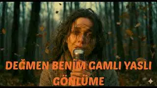 DEĞMEN BENİM GAMLI YASLI GÖNLÜME.mp4