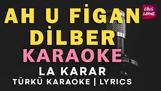 Ah u Figan Dilber – Bağlama Türkü Karaoke | Altyapısı ve Sözleriyle (Lyrics) - La