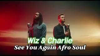 Wiz Khalifa & Charlie Puth - See You Again | Afro Soul Cover (Luminous)