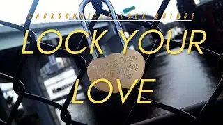 Love Locked | The Magic of Jacksonville's Lock Bridge