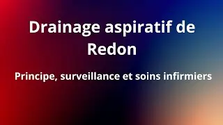 Drainage aspiratif de Redon : principe, surveillance et soins infirmiers