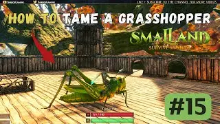 How to tame a grasshopper in Smalland Survive the Wilds #15 | First Look