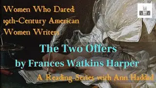 THE TWO OFFERS (1859) by Frances Watkins Harper (1825-1911) | Women Who Dared | MHM Reading Series