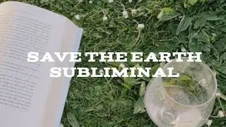 save the earth subliminal