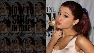 How to Sing in Tune like Ariana Grande