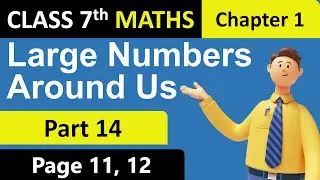 Large Numbers Around Us | Part 14 | Class 7 Maths | Chapter 1 | Ganita Prakash