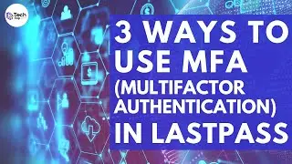 3 Ways to Use Multi-factor Authentication in LastPass