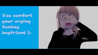 [M4M] Ты утешаешь плачущего фембоя | ASMR-ролевая игра