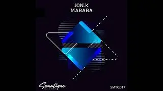 Jon.K - Maraba (Original Mix) [Somatique Music]