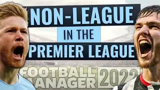 I put a NON-LEAGUE team in the PREMIER LEAGUE in FM22 | Football Manager 2022