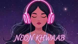 NEON KHWAAB - Official Lyric Video | New Hindi Song | Lo-fi Song