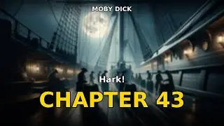 Moby Dick - Chapter 43: Hark! | Herman Melville Audiobook