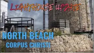 North Beach Corpus Christi Lighthouse Update 6/9/21