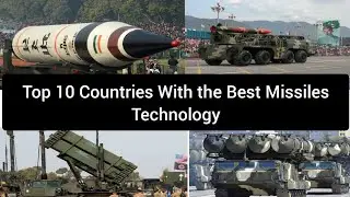 Top 10 Countries With The Best Missiles Technology And How Many Nuclear Missile Each Country Have?