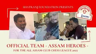 🔥 Assam Heroes | Shatranj Foundation&rsquo;s Official Team for All Assam Club Chess League 2025