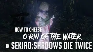How to Cheese O'Rin of the Water in Sekiro (2025 Update - Easy Kill)