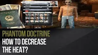Phantom Doctrine - How to decrease heat?